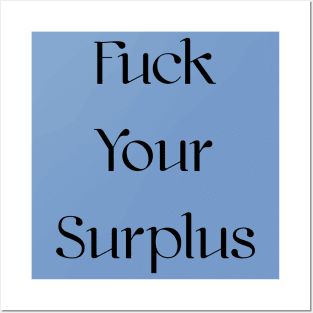 F*ck Your Surplus Posters and Art